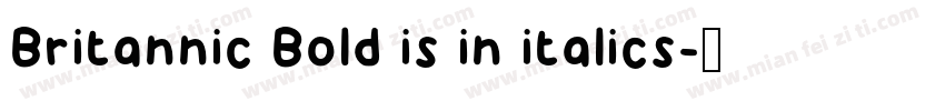 Britannic Bold is in italics字体转换